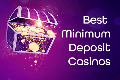 Best Minimum Deposit Casinos