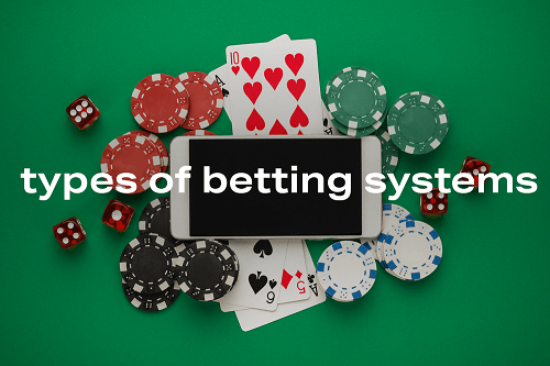 Types of Betting Systems