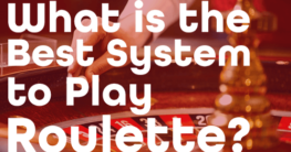 What is the Best System to Play Roulette?