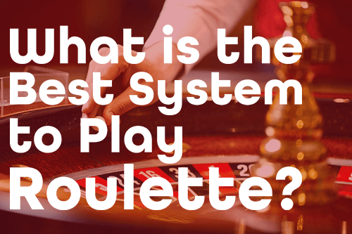 Best-Known Roulette Systems