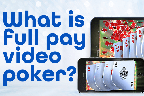 What Is Full Pay Video Poker?