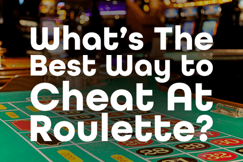 How to Cheat Roulette Tables